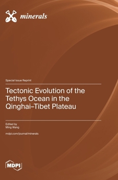 Hardcover Tectonic Evolution of the Tethys Ocean in the Qinghai-Tibet Plateau Book