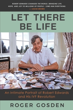 Paperback Let There Be Life: an Intimate Portrait of Robert Edwards and his IVF Revolution Book