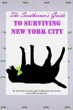 Paperback The Southerners Guide To Surviving New York City: How not to get yourself killed. Book