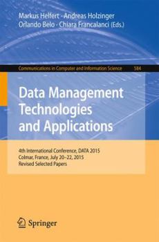 Paperback Data Management Technologies and Applications: 4th International Conference, Data 2015, Colmar, France, July 20-22, 2015, Revised Selected Papers Book
