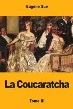 Paperback La Coucaratcha: Tome III [French] Book