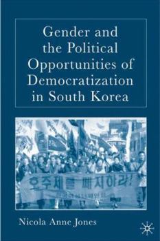 Hardcover Gender and the Political Opportunities of Democratization in South Korea Book