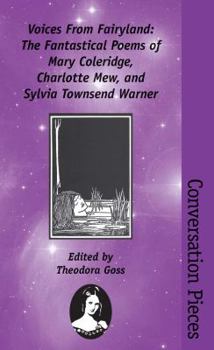 Paperback Voices From Fairyland: The Fantastical Poems of Mary Coleridge, Charlotte Mew, and Sylvia Townsend Warner (Conversation Pieces) Book