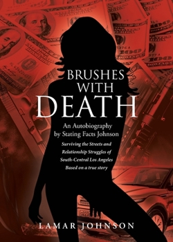 Paperback Brushes With Death: An Autobiography by Stating Facts Johnson Surviving the Streets and Relationship Struggles of South-Central Los Angele Book