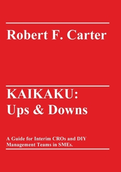 Paperback Kaikaku: Ups & Downs: A Guide for Interim CROs and DIY Management Teams in SMEs. Book