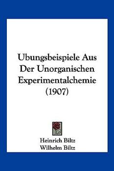 Paperback Ubungsbeispiele Aus Der Unorganischen Experimentalchemie (1907) [German] Book