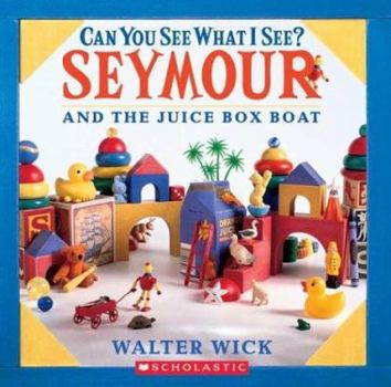 Can you See What I See: Seymour and the Juice Box Boat - Book  of the Can You See What I See? Seymour