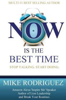 Paperback NOW Is the Best Time: Stop Talking. Start Doing. Book