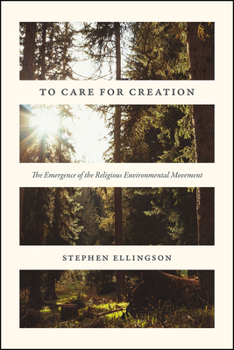 Paperback To Care for Creation: The Emergence of the Religious Environmental Movement Book