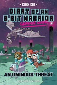 Diary of an 8-Bit Warrior Graphic Novel: An Ominous Threat - Book #2 of the Diary of an 8-Bit Warrior Graphic Novel