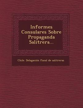 Paperback Informes Consulares Sobre Propaganda Salitrera... [Spanish] Book