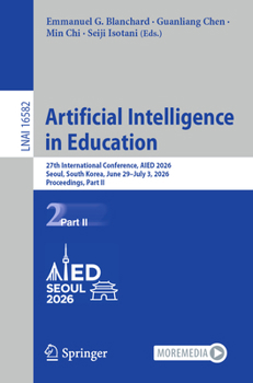 Artificial Intelligence in Education: 27th International Conference, AIED 2026, Seoul, South Korea, June 29–July 3, 2026, Proceedings, Part II (Lecture Notes in Computer Science, 16582)