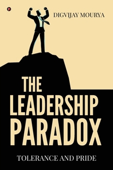 Paperback The Leadership Paradox: Tolerance and Pride Book