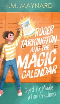 Hardcover Roger Tarkington and the Magic Calendar: Quest for Middle School Greatness Book