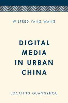 Hardcover Digital Media in Urban China: Locating Guangzhou Book