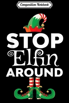 Composition Notebook: Stop Elfin Mom Dad Funny Christmas Family Matching Pjs  Journal/Notebook Blank Lined Ruled 6x9 100 Pages