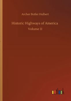 Pioneer Roads and the Experiences of Travelers (Volume 1) - Book #11 of the Historic Highways of America