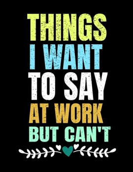 Things I Want To Say At Work But I Can't: 366 Day Daily Planner 2020: Perfect For Coworker Or Office Environment