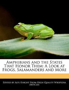 Amphibians and the States That Honor Them : A Look at Frogs, Salamanders and More