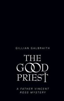 Hardcover The Good Priest: A Father Vincent Ross Mystery Book