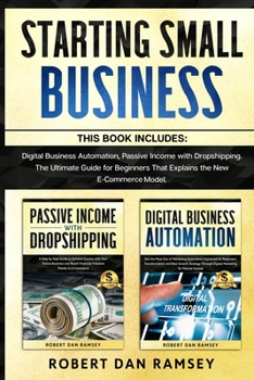 Paperback Starting Small Business: This Book Includes: Digital Business Automation, Passive Income with Dropshipping. The Ultimate Guide for Beginners Th Book