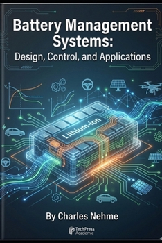Battery Management Systems: Design, Control, and Applications
