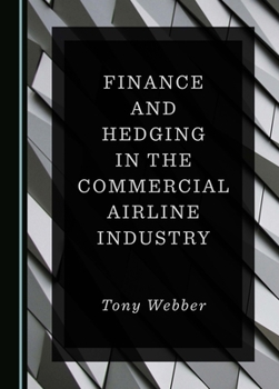Hardcover Finance and Hedging in the Commercial Airline Industry Book
