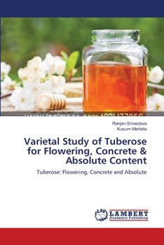 Paperback Varietal Study of Tuberose for Flowering, Concrete & Absolute Content Book