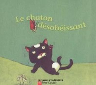 Paperback Le chaton désobéissant [French] Book