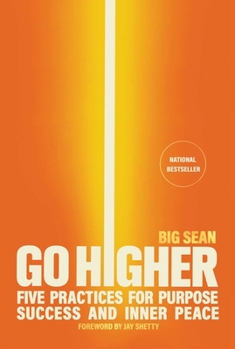 Hardcover Go Higher: Five Practices for Purpose, Success, and Inner Peace Book