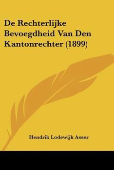 Paperback De Rechterlijke Bevoegdheid Van Den Kantonrechter (1899) [Chinese] Book