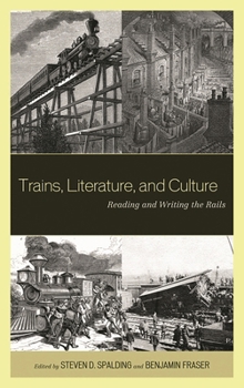 Hardcover Trains, Literature, and Culture: Reading and Writing the Rails Book