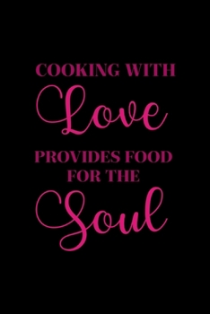 Cooking With Love Provides Food For The Soul: All Purpose 6x9" Blank Lined Notebook Journal Way Better Than A Card Trendy Unique Gift Solid Black Cooking