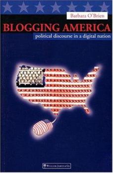 Paperback Blogging America: Political Discourse in a Digital Nation Book