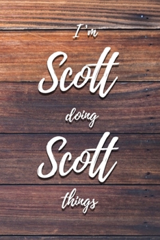 Paperback I'm Scott Doing Scott Things: 6x9" Lined Notebook/Journal Funny Gift Idea Book