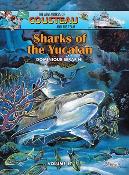 Hardcover Sharks of the Yucatán: Volume 17 - The Adventures of Cousteau and his Team Book