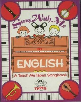 Paperback Sing With Me In English: A Teach Me Tape Songbook Complete with Words, Piano Accompaniment and Chord Symbols Book