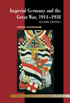 Hardcover Imperial Germany and the Great War, 1914-1918 (New Approaches to European History) Book