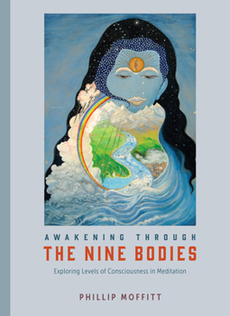Paperback Awakening Through the Nine Bodies: Exploring Levels of Consciousness in Meditation Book