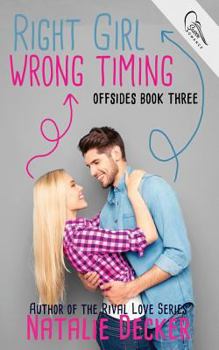Right Girl Wrong Timing - Book #3 of the Offsides