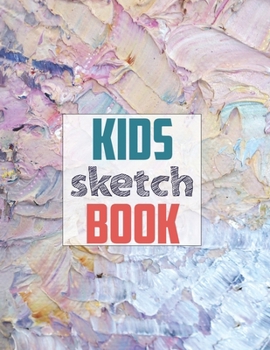 Sketch book for kids: Blank Paper for Drawing - 120 Pages ( 8.5"x11" )Blank Paper for Drawing, Doodling or Sketching (Sketchbooks For Kids)