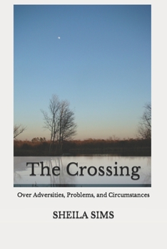 Paperback The Crossing: over adversities, problems, and circumstances Book