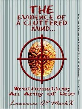 Paperback THE Evidence Of A Cluttered Mind...: Wrathematics; An Army Of One Book