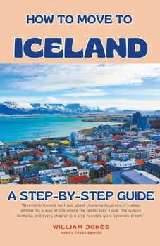 Paperback How to Move to Iceland: A Step-by-Step Guide Book