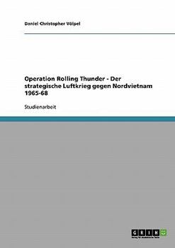 Paperback Operation Rolling Thunder - Der strategische Luftkrieg gegen Nordvietnam 1965-68 [German] Book