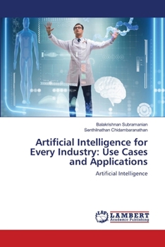 Paperback Artificial Intelligence for Every Industry: Use Cases and Applications Book