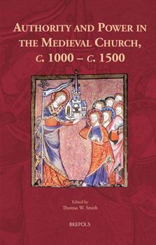 Hardcover Authority and Power in the Medieval Church, C. 1000 - C. 1500 Book