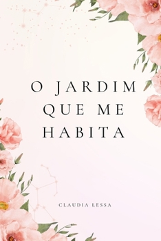 Paperback O Jardim Que Me Habita [Portuguese] Book