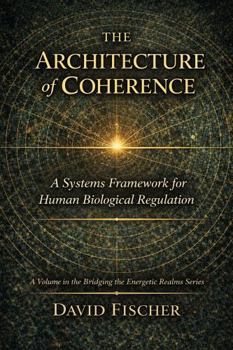 The Architecture of Coherence: A Systems Framework for Human Biological Regulation