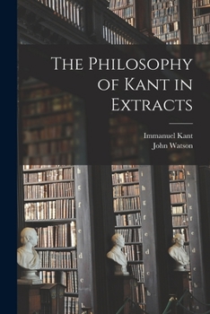 Paperback The Philosophy of Kant in Extracts [microform] Book